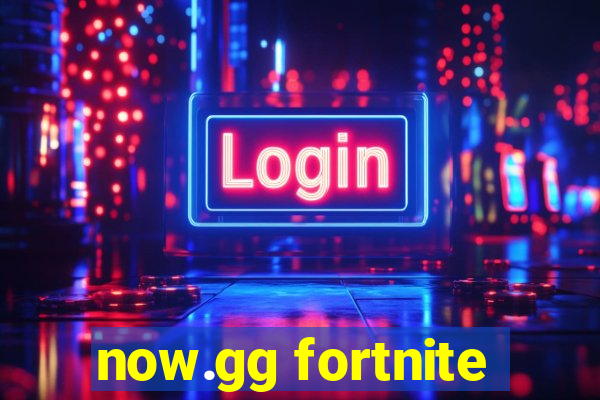 now.gg fortnite